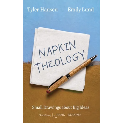 Napkin Theology: Small Drawings about Big Ideas
