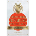 Uncovering Japanese Mythology