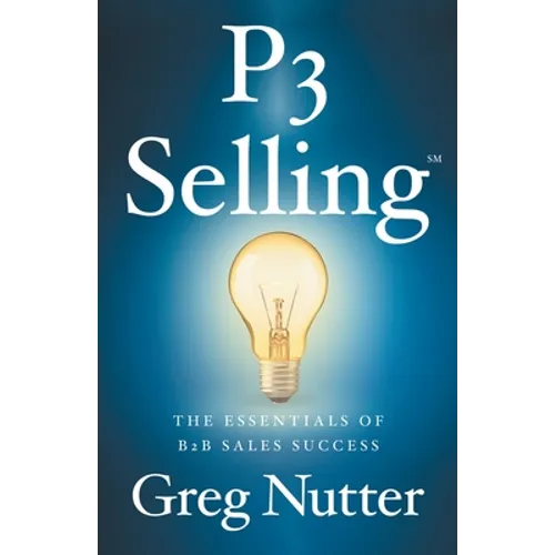 P3 Selling: The Essentials of B2B Sales Success