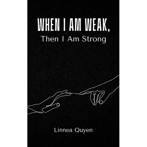 When I Am Weak, Then I Am Strong