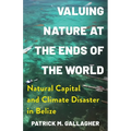 Valuing Nature at the Ends of the World: Natural Capital and Climate Disaster in Belize