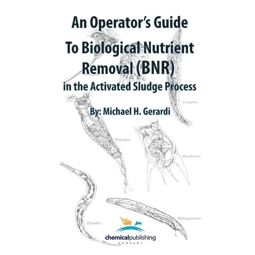An Operator's Guide to Biological Nutrient Removal (BNR) in the Activated Sludge Process