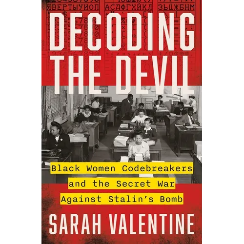 Decoding the Devil: Black Women Codebreakers and the Secret War Against Stalin's Bomb