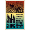 Half a Million Strong: Crowds and Power from Woodstock to Coachella