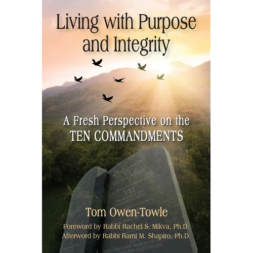 Living with Purpose and Integrity: A Fresh Perspective on the TEN COMMANDMENTS