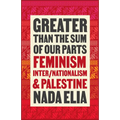 Greater Than the Sum of Our Parts: Feminism, Inter/Nationalism, and Palestine