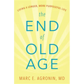 The End of Old Age: Living a Longer, More Purposeful Life