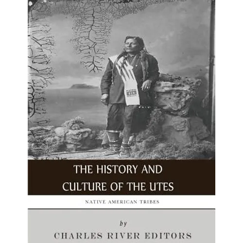 Native American Tribes: The History and Culture of the Utes