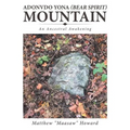 Adonvdo Yona (Bear Spirit) Mountain: An Ancestral Awakening