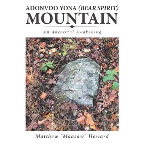 Adonvdo Yona (Bear Spirit) Mountain: An Ancestral Awakening