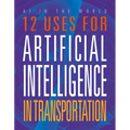 12 Uses for Artificial Intelligence in Transportation