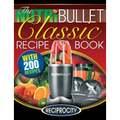 The NutriBullet Classic Recipe Book: 200 Health Boosting Delicious and Nutritious Blast and Smoothie Recipes