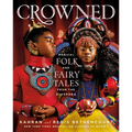 Crowned: Magical Folk and Fairy Tales from the Diaspora