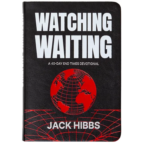 Watching Waiting: A 40-Day End Times Devotional