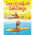 Larry Gets Lost in San Diego: San Diego Books for Kids