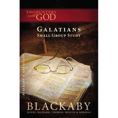 A Galatians: A Blackaby Bible Study Series