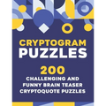 Crytogram Puzzles: 200 Challenging and Brain Teaser Cryptoquote Puzzles
