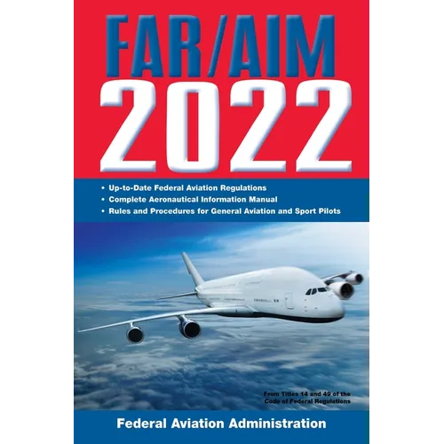Far/Aim 2022: Up-To-Date FAA Regulations / Aeronautical Information Manual
