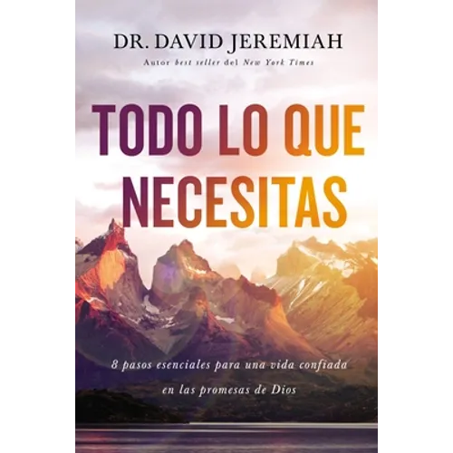 The Todo lo que necesitas: 8 pasos esenciales para una vida confiada en las promesas de Dios
