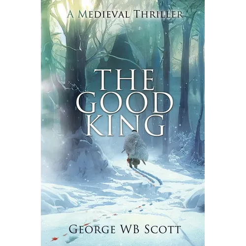 The Good King: A Medieval Thriller