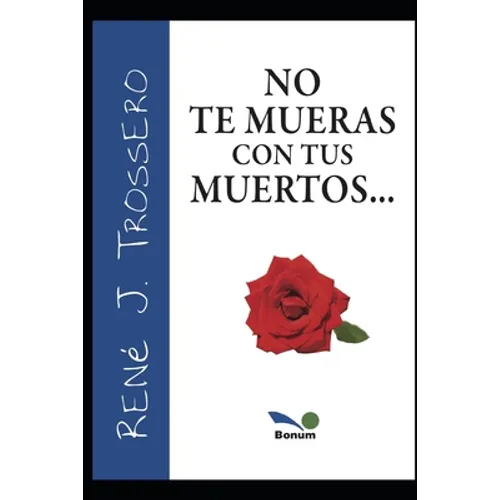 No Te Mueras Con Tus Muertos