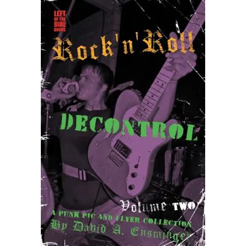 Rock'n'roll Decontrol: A Punk PIC and Flyer Collection, Vol. 2