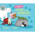 La Doctora Rosie Ayuda a los Animales: Dr. Rosie Helps the Animals