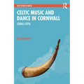 Celtic Music and Dance in Cornwall: Cornu-Copia