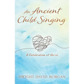 An Ancient Child Singing: A Celebration Of Verse