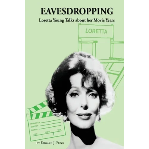Eavesdropping: Loretta Young Talks about her Movie Years