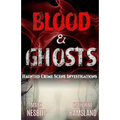 Blood & Ghosts: Paranormal Forensics Investigators