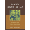Mass Moralizing: Marketing and Moral Storytelling