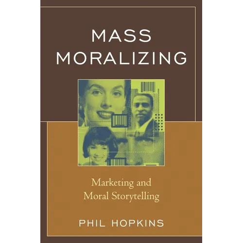 Mass Moralizing: Marketing and Moral Storytelling