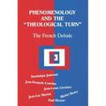 Phenomenology and the Theological Turn: The French Debate