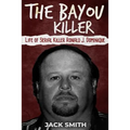 The Bayou Killer: Life of Serial Killer Ronald J. Dominique