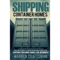 Shipping Container Homes: Understanding The Benefits to Shipping Container Homes in Under an Hour