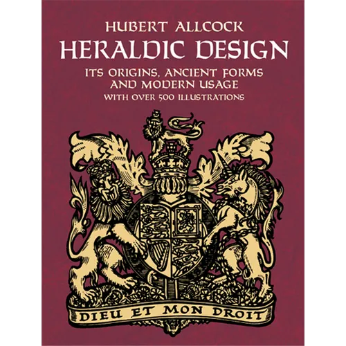 Heraldic Design: Its Origins, Ancient Forms and Modern Usage