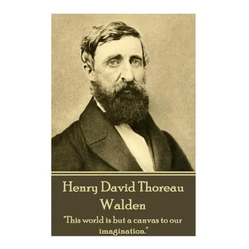 Henry David Thoreau - Walden: "It's not what you look at that matters, it's what you see."