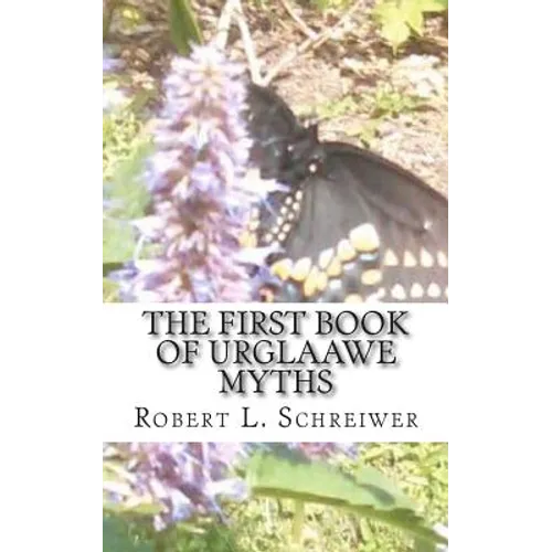 The First Book of Urglaawe Myths: Old Deitsch Tales for the Current Era