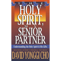 Holy Spirit, My Senior Partner: Understanding the Holy Spirit and His Gifts
