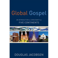 Global Gospel: An Introduction to Christianity on Five Continents
