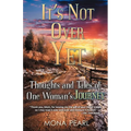 It's Not Over Yet: Thoughts and Tales of One Woman's Journey