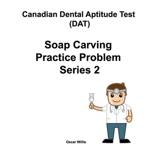 Canadian Dental Aptitude Test (DAT) Soap Carving Practice Problem Series 2