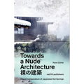 Towards a Nude Architecture: A Visual Compendium of Japanese Hot Springs
