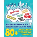 Write Like a ...: Creative Writing Activity Workbook for Curious and Creative Kids