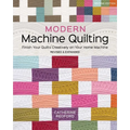 Modern Machine Quilting, Second Edition: Finish Your Quilts Creatively on Your Home Machine; Revised & Expanded