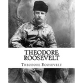 Theodore Roosevelt: An Autobiography by Theodore Roosevelt