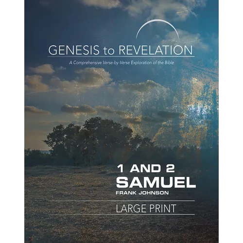 Genesis to Revelation: 1 and 2 Samuel Participant Book: A Comprehensive Verse-By-Verse Exploration of the Bible