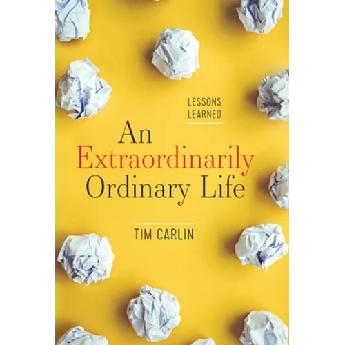 An Extraordinarily Ordinary Life: Lessons Learned