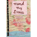 Mend My Dress: Collected Zines: 2005-2007